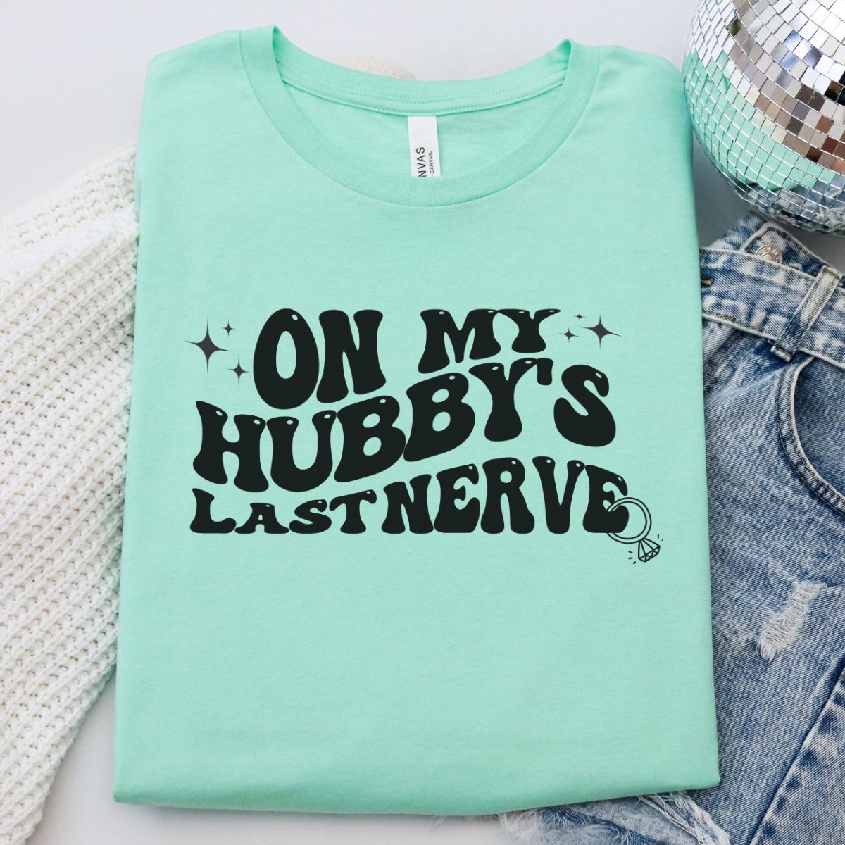 On My Hubby's Last Nerve